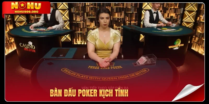 Bàn đấu Poker kịch tính