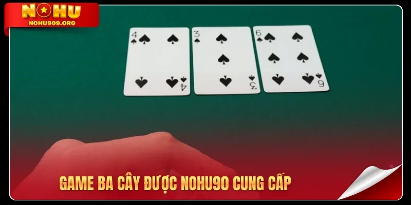 Game ba cây được Nohu90 cung cấp
