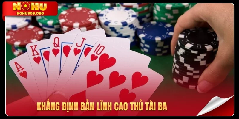 Khẳng định bản lĩnh cao thủ tài ba
