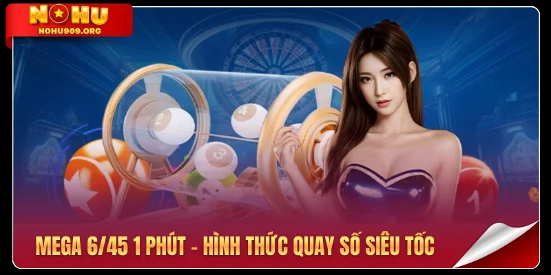 Mega 6-45 1 phút